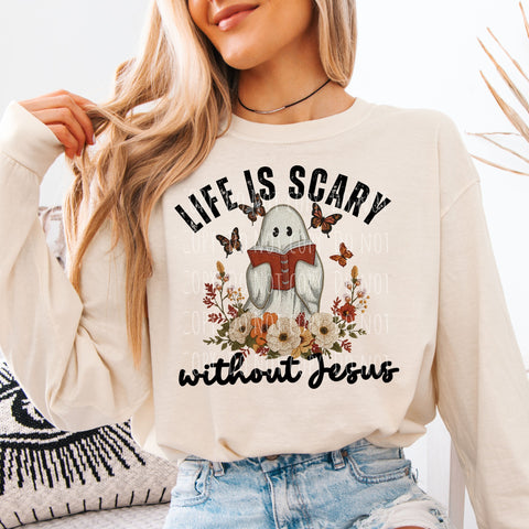 LIFE IS SCARY WITHOUT JESUS