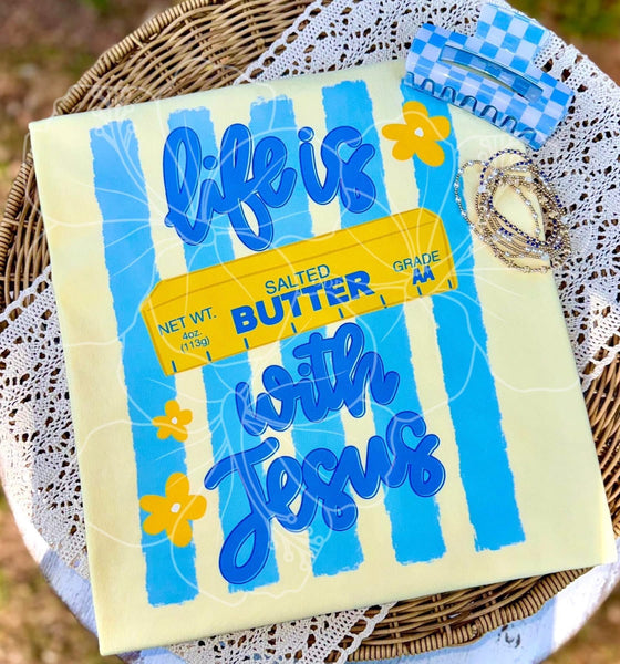 Life is Butter with Jesus