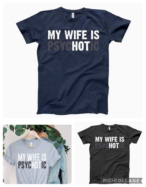 My wife is psycHOTic tee